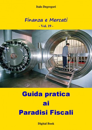 Guida pratica ai Paradisi Fiscali - Vol. 19
